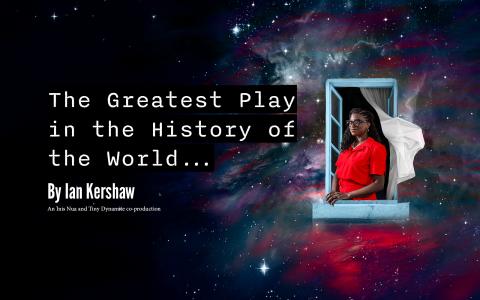 The Greatest Play in the History of the World... by Ian Kershaw (An Inis Nua and Tiny Dynamite co-production)