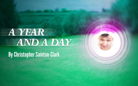A Year and A Day by Christopher Sainton-Clark